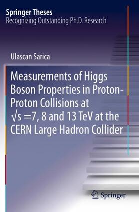 Sarica |  Measurements of Higgs Boson Properties in Proton-Proton Collisions at ¿s =7, 8 and 13 TeV at the CERN Large Hadron Collider | Buch |  Sack Fachmedien