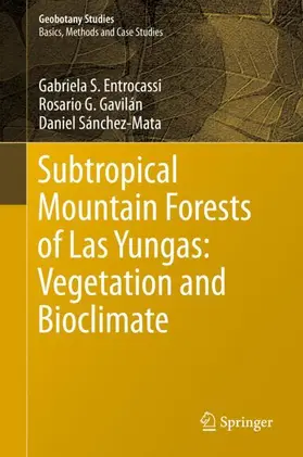 Entrocassi / Sánchez-Mata / Gavilán |  Subtropical Mountain Forests of Las Yungas: Vegetation and Bioclimate | Buch |  Sack Fachmedien