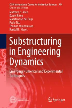Allen / Rixen / Mayes |  Substructuring in Engineering Dynamics | Buch |  Sack Fachmedien