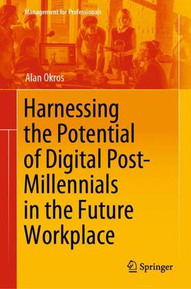 Okros |  Harnessing the Potential of Digital Post-Millennials in the Future Workplace | Buch |  Sack Fachmedien