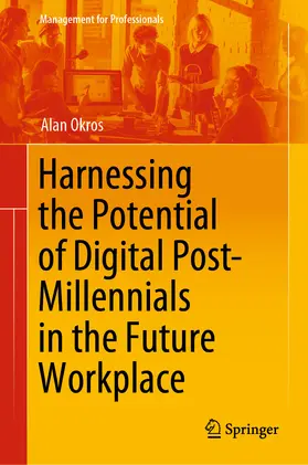 Okros |  Harnessing the Potential of Digital Post-Millennials in the Future Workplace | eBook | Sack Fachmedien