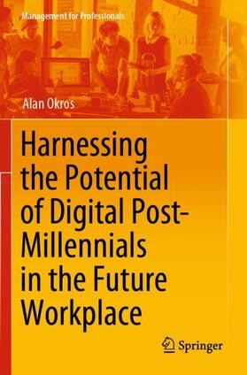 Okros |  Harnessing the Potential of Digital Post-Millennials in the Future Workplace | Buch |  Sack Fachmedien