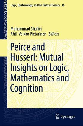 Pietarinen / Shafiei |  Peirce and Husserl: Mutual Insights on Logic, Mathematics and Cognition | Buch |  Sack Fachmedien