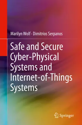 Wolf / Serpanos |  Safe and Secure Cyber-Physical Systems and Internet-of-Things Systems | eBook | Sack Fachmedien