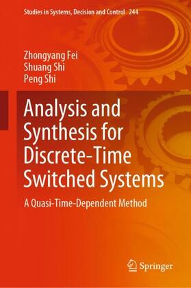 Fei / Shi |  Analysis and Synthesis for Discrete-Time Switched Systems | Buch |  Sack Fachmedien