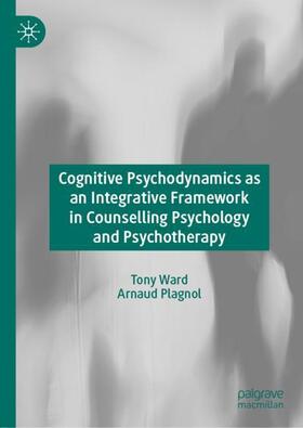 Plagnol / Ward |  Cognitive Psychodynamics as an Integrative Framework in Counselling Psychology and Psychotherapy | Buch |  Sack Fachmedien
