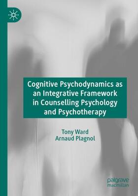 Plagnol / Ward |  Cognitive Psychodynamics as an Integrative Framework in Counselling Psychology and Psychotherapy | Buch |  Sack Fachmedien