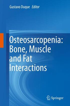 Duque |  Osteosarcopenia: Bone, Muscle and Fat Interactions | Buch |  Sack Fachmedien