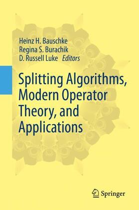 Bauschke / Luke / Burachik |  Splitting Algorithms, Modern Operator Theory, and Applications | Buch |  Sack Fachmedien