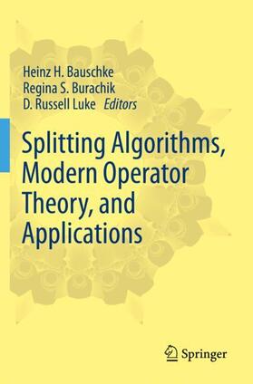 Bauschke / Luke / Burachik |  Splitting Algorithms, Modern Operator Theory, and Applications | Buch |  Sack Fachmedien
