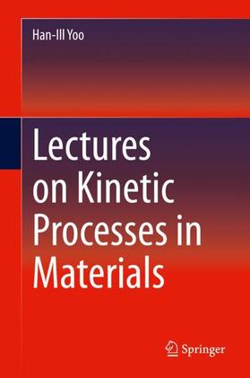 Yoo |  Lectures on Kinetic Processes in Materials | Buch |  Sack Fachmedien