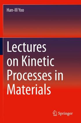 Yoo |  Lectures on Kinetic Processes in Materials | Buch |  Sack Fachmedien