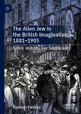 Ewence |  The Alien Jew in the British Imagination, 1881¿1905 | Buch |  Sack Fachmedien