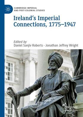 Wright / Roberts |  Ireland¿s Imperial Connections, 1775¿1947 | Buch |  Sack Fachmedien