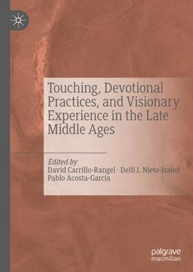 Carrillo-Rangel / Acosta-García / Nieto-Isabel |  Touching, Devotional Practices, and Visionary Experience in the Late Middle Ages | Buch |  Sack Fachmedien