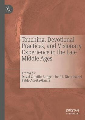 Carrillo-Rangel / Acosta-García / Nieto-Isabel |  Touching, Devotional Practices, and Visionary Experience in the Late Middle Ages | Buch |  Sack Fachmedien