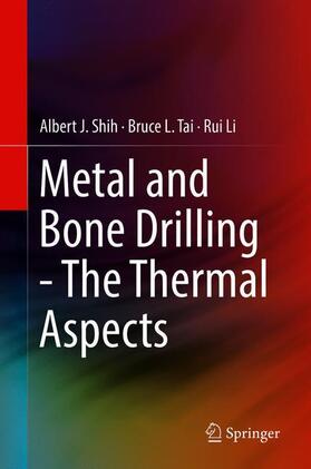 Shih / Li / Tai |  Metal and Bone Drilling - The Thermal Aspects | Buch |  Sack Fachmedien