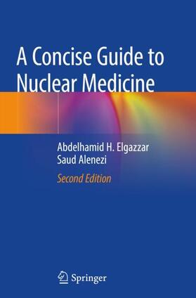 Alenezi / Elgazzar |  A Concise Guide to Nuclear Medicine | Buch |  Sack Fachmedien