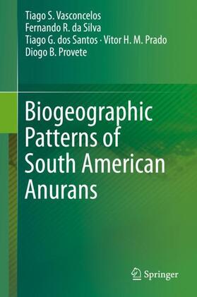 Vasconcelos / da Silva / Provete |  Biogeographic Patterns of South American Anurans | Buch |  Sack Fachmedien