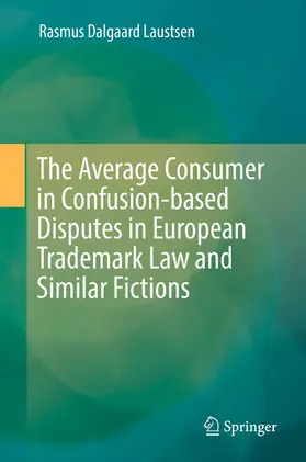 Laustsen |  The Average Consumer in Confusion-based Disputes in European Trademark Law and Similar Fictions | eBook | Sack Fachmedien