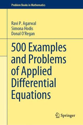 Agarwal / O’Regan / Hodis |  500 Examples and Problems of Applied Differential Equations | Buch |  Sack Fachmedien
