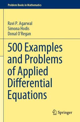 Agarwal / O’Regan / Hodis |  500 Examples and Problems of Applied Differential Equations | Buch |  Sack Fachmedien