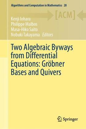 Iohara / Takayama / Malbos |  Two Algebraic Byways from Differential Equations: Gröbner Bases and Quivers | Buch |  Sack Fachmedien