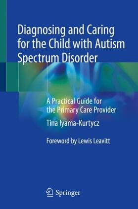 Iyama-Kurtycz |  Diagnosing and Caring for the Child with Autism Spectrum Disorder | Buch |  Sack Fachmedien