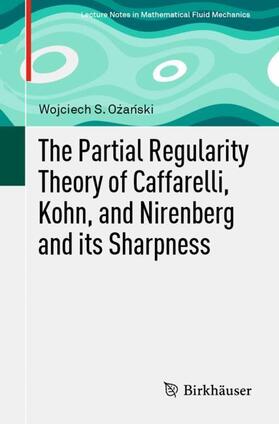 Ozanski / Ozanski |  The Partial Regularity Theory of Caffarelli, Kohn, and Nirenberg and its Sharpness | Buch |  Sack Fachmedien