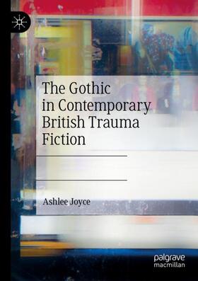 Joyce |  The Gothic in Contemporary British Trauma Fiction | Buch |  Sack Fachmedien