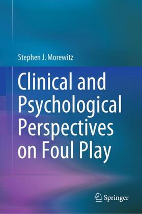 Morewitz |  Clinical and Psychological Perspectives on Foul Play | Buch |  Sack Fachmedien