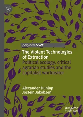 Jakobsen / Dunlap |  The Violent Technologies of Extraction | Buch |  Sack Fachmedien