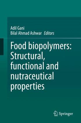 Ashwar / Gani |  Food biopolymers: Structural, functional and nutraceutical properties | Buch |  Sack Fachmedien