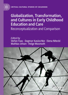 Faas / Kasüschke / Nitecki |  Globalization, Transformation, and Cultures in Early Childhood Education and Care | eBook | Sack Fachmedien