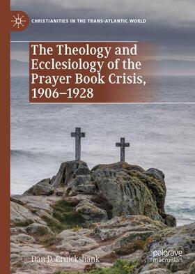 Cruickshank |  The Theology and Ecclesiology of the Prayer Book Crisis, 1906¿1928 | Buch |  Sack Fachmedien
