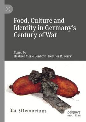 Perry / Benbow |  Food, Culture and Identity in Germany's Century of War | Buch |  Sack Fachmedien