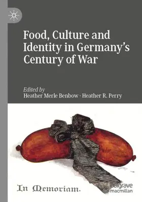 Perry / Benbow |  Food, Culture and Identity in Germany's Century of War | Buch |  Sack Fachmedien