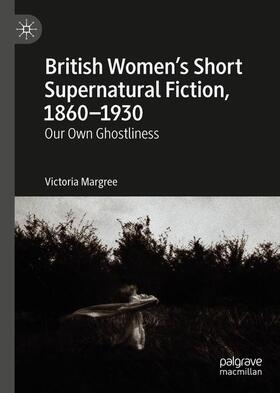 Margree |  British Women¿s Short Supernatural Fiction, 1860¿1930 | Buch |  Sack Fachmedien