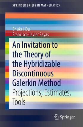 Sayas / Du |  An Invitation to the Theory of the Hybridizable Discontinuous Galerkin Method | Buch |  Sack Fachmedien