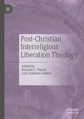 Timani / Ashton |  Post-Christian Interreligious Liberation Theology | Buch |  Sack Fachmedien