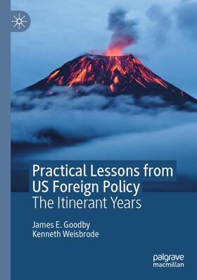 Weisbrode / Goodby |  Practical Lessons from US Foreign Policy | Buch |  Sack Fachmedien
