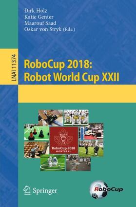 Holz / von Stryk / Genter |  RoboCup 2018: Robot World Cup XXII | Buch |  Sack Fachmedien