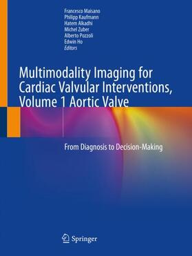 Maisano / Kaufmann / Ho |  Multimodality Imaging for Cardiac Valvular Interventions, Volume 1 Aortic Valve | Buch |  Sack Fachmedien