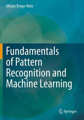 Braga-Neto |  Fundamentals of Pattern Recognition and Machine Learning | Buch |  Sack Fachmedien