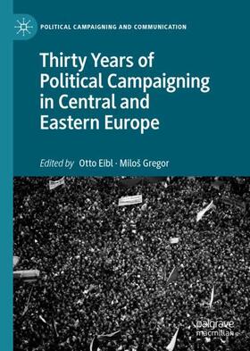 Gregor / Eibl |  Thirty Years of Political Campaigning in Central and Eastern Europe | Buch |  Sack Fachmedien