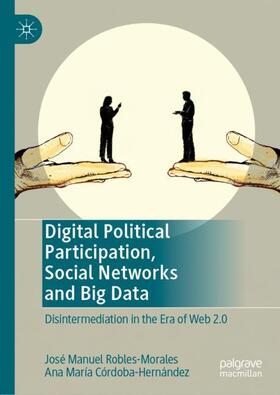 Córdoba-Hernández / Robles-Morales |  Digital Political Participation, Social Networks and Big Data | Buch |  Sack Fachmedien