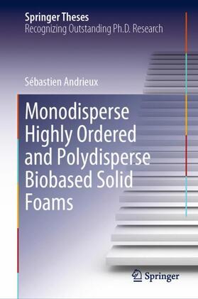 Andrieux |  Monodisperse Highly Ordered and Polydisperse Biobased Solid Foams | Buch |  Sack Fachmedien