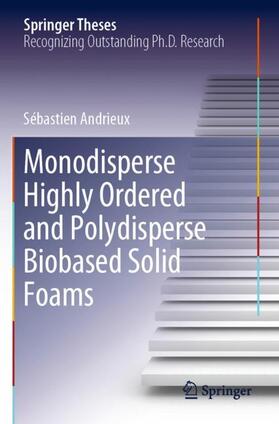 Andrieux |  Monodisperse Highly Ordered and Polydisperse Biobased Solid Foams | Buch |  Sack Fachmedien