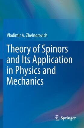 Zhelnorovich |  Theory of Spinors and Its Application in Physics and Mechanics | Buch |  Sack Fachmedien