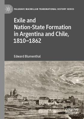 Blumenthal |  Exile and Nation-State Formation in Argentina and Chile, 1810¿1862 | Buch |  Sack Fachmedien